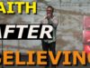 Faith After Believing