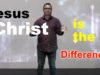 Jesus Christ is the Difference