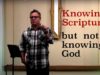 Knowing Scripture, but not knowing God